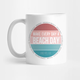 Make Every Day a Beach Day Mug